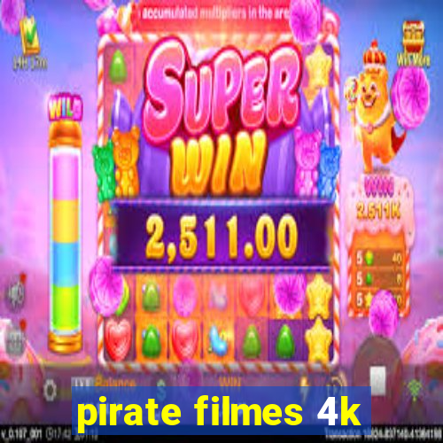 pirate filmes 4k